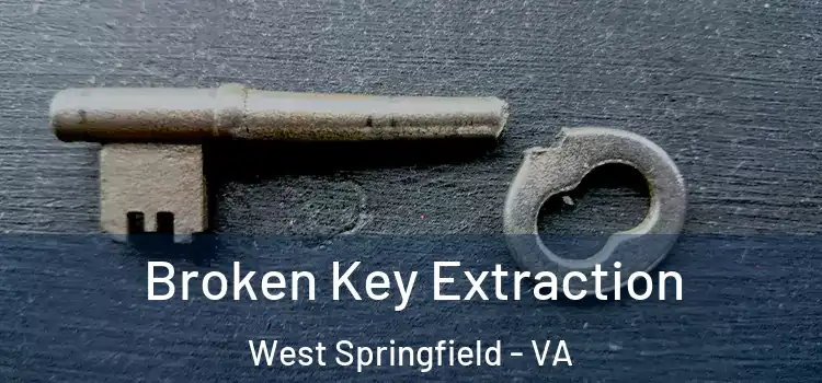 Broken Key Extraction West Springfield - VA