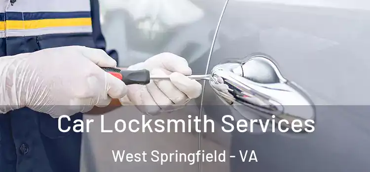 Car Locksmith Services West Springfield - VA