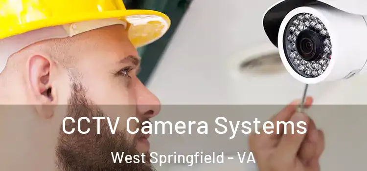 CCTV Camera Systems West Springfield - VA