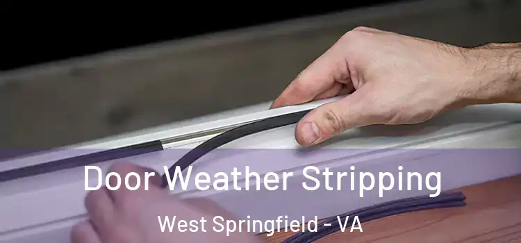 Door Weather Stripping West Springfield - VA