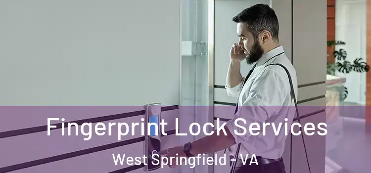 Fingerprint Lock Services West Springfield - VA