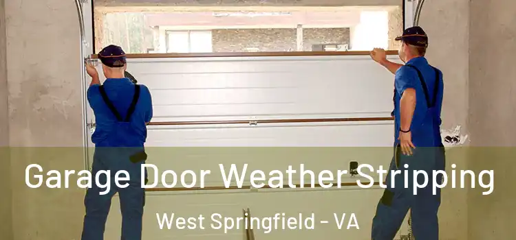 Garage Door Weather Stripping West Springfield - VA
