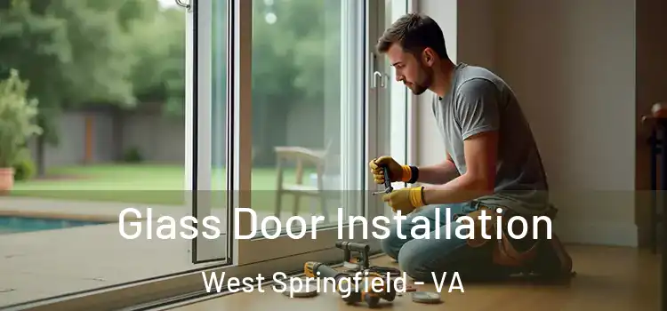 Glass Door Installation West Springfield - VA