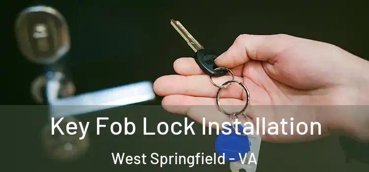 Key Fob Lock Installation West Springfield - VA