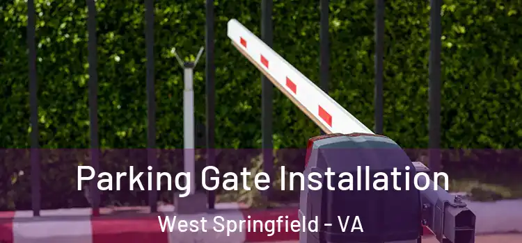 Parking Gate Installation West Springfield - VA