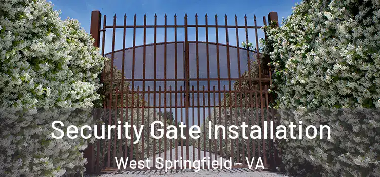 Security Gate Installation West Springfield - VA