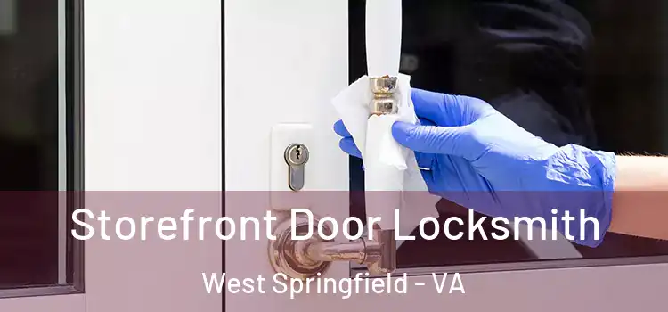 Storefront Door Locksmith West Springfield - VA